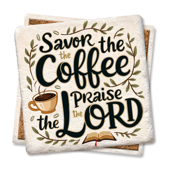Savor the coffee, Praise the Lord