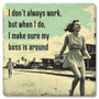 Detail of I Don't Always Work But When I Do Coaster
