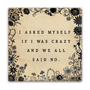 I Asked Myself if I Was Crazy Mini Masterpiece Magnet