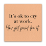 It's Ok to Cry at Work Mini Masterpiece Magnet