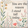 You are the reason I stand tall today coaster