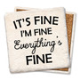 Coaster made of absorbent stone & cork back printed with It's fine, I'm fine, Everything's fine