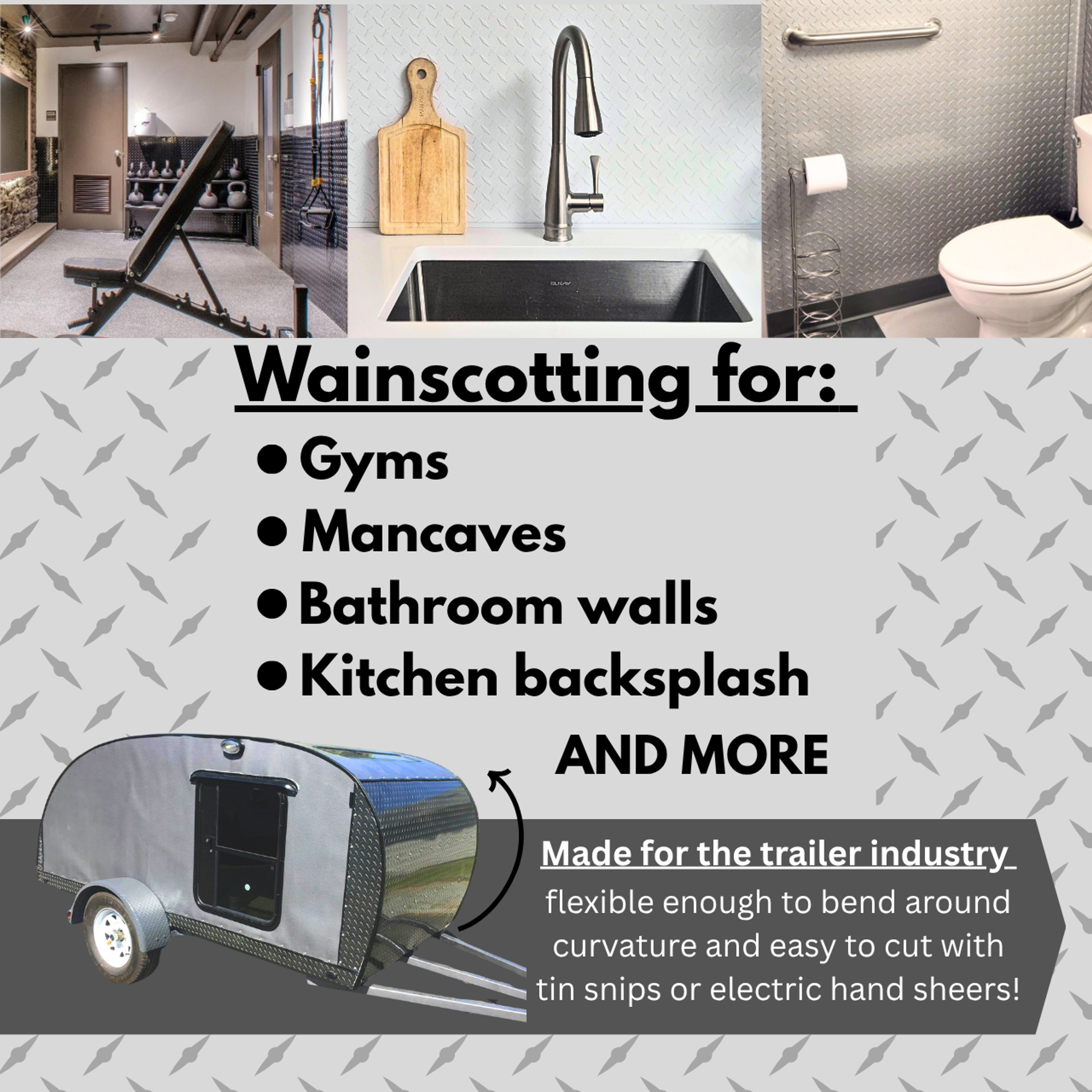 Diamond plate wainscoting for gym, industrial mancave, bathroom walls and diamond plate kitchen back splash. A trailer with a curved front is shown with the diamond plate easily wrapping around the curve.
