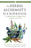 The Herbal Alchemist’s Handbook: A Complete Guide to Magickal Herbs and How to Use Them (Weiser Classics Series)