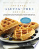 Artisanal Gluten-Free Cooking: 275 Great-Tasting, From-Scratch Recipes from Around the World