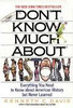 DON'T KNOW MUCH ABOUT HISTORY: Everything You Need to Know About American History But Never Learned
