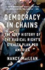 Democracy in Chains: The Deep History of the Radical Right's Stealth Plan for America