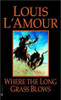 Where the Long Grass Blows: A Novel