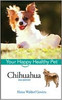 Chihuahua: Your Happy Healthy Pet (Your Happy Healthy Pet (73))