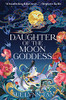 Daughter of the Moon Goddess: A Novel