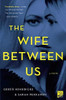 The Wife Between Us: A Novel