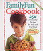 Family Fun Cookbook: 250 Irresistible Recipes for You and Your Kids