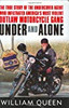 Under and Alone: The True Story of the Undercover Agent Who Infiltrated America's Most Violent Outlaw Motorcycle Gang
