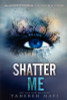 Shatter Me