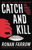 Catch and Kill Lies, Spies and a Conspiracy to Protect Predators