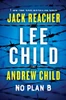 No Plan B: A Jack Reacher Novel