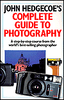 John Hedgecoe's Complete Guide To Photography: A Step-by-Step Course from the World's Best-Selling Photographer