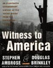 Witness to America: An Illustrated Documentary History of the United States from the Revolution to Today