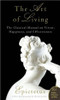 Art of Living: The Classical Manual on Virtue, Happiness, and Effectiveness
