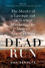 Dead Run: The Murder of a Lawman and the Greatest Manhunt of the Modern American West