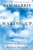 Waking Up: A Guide to Spirituality Without Religion