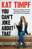 You Can't Joke About That