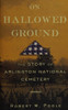 On Hallowed Ground: The Story of Arlington National Cemetery