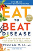 Eat to Beat Disease: The New Science of How Your Body Can Heal Itself
