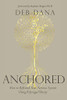 Anchored: How to Befriend Your Nervous System Using Polyvagal Theory