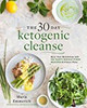 The 30-Day Ketogenic Cleanse: Reset Your Metabolism with 160 Tasty Whole-Food Recipes & Meal Plans (1)