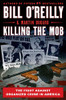 Killing the Mob: The Fight Against Organized Crime in America (Bill O'Reilly's Killing Series)