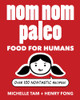 Nom Nom Paleo: Food for Humans (Volume 1)