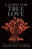 A Curse for True Love (Once Upon a Broken Heart, 3)
