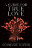 A Curse for True Love (Once Upon a Broken Heart, 3)