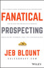 Fanatical Prospecting: The Ultimate Guide to Opening Sales Conversations