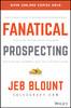Fanatical Prospecting: The Ultimate Guide to Opening Sales Conversations
