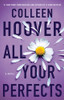 All Your Perfects: A Novel (4) (Hopeless)
