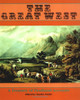 The Great West: A Treasure Of Firsthand Accounts