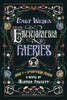Emily Wilde's Encyclopaedia of Faeries: Book 1 of the Emily Wilde Series (Emily Wilde, 1)