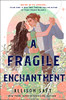 A Fragile Enchantment