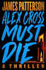 Alex Cross Must Die: A Thriller