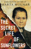The Secret Life Of Sunflowers: A gripping, inspiring novel based on the true story of Johanna Bonger, Vincent van Gogh's sister-in-law