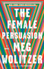 The Female Persuasion: A Novel