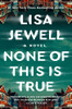 None of This Is True: A Novel