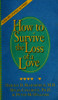 How to Survive the Loss of a Love