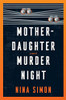 Mother-Daughter Murder Night: A Novel