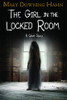 The Girl in the Locked Room: A Ghost Story