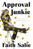 Approval Junkie: Adventures in Caring Too Much