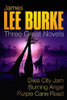 Three Great Novels: Dixie City Jam; Burning Angel; Purple Cane Road
