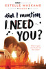 Did I Mention I Need You? (Did I Mention I Love You (DIMILY), 2)